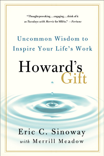 Howard's Gift: Uncommon Wisdom to Inspire Your Life's Work book cover by Eric Sinoway, Merrill Meadow