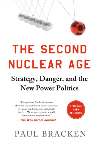 The Second Nuclear Age: Strategy, Danger, and the New Power Politics book cover by Paul Bracken