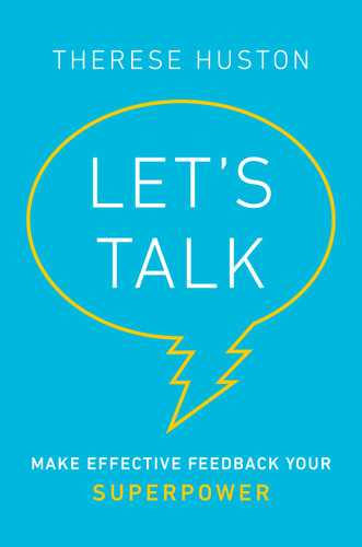 Let's Talk: Make Effective Feedback Your Superpower book cover by Therese Huston