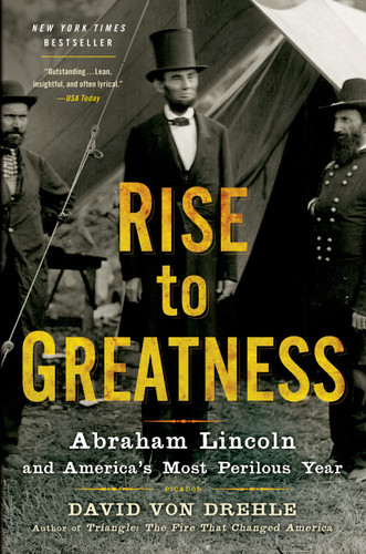Rise to Greatness: Abraham Lincoln and America's Most Perilous Year book cover by David Von Drehle