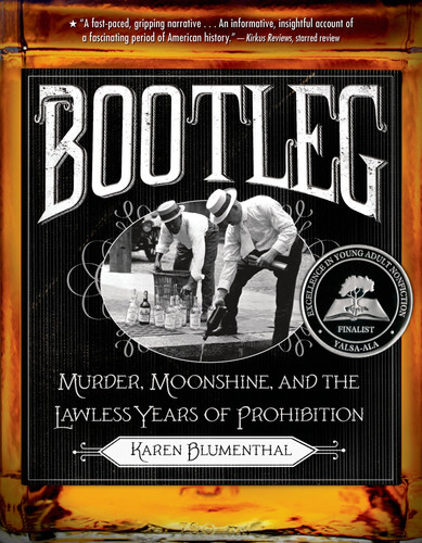 Bootleg: Murder, Moonshine, and the Lawless Years of Prohibition book cover by Karen Blumenthal