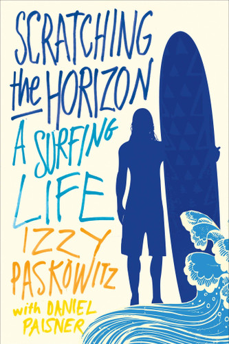 Scratching the Horizon: A Surfing Life book cover by Izzy Paskowitz, Daniel Paisner