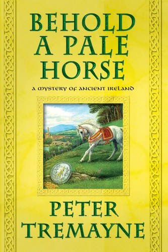 Behold a Pale Horse: A Mystery of Ancient Ireland (Mysteries of Ancient Ireland #22) book cover by Peter Tremayne