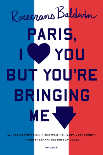 Paris, I Love You but You're Bringing Me Down book cover by Rosecrans Baldwin