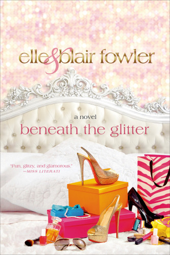Beneath the Glitter: A Novel (Sophia and Ava London #1) book cover by Elle Fowler, Blair Fowler