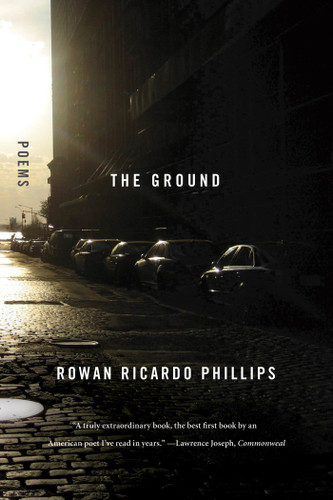 The Ground: Poems book cover by Rowan Ricardo Phillips