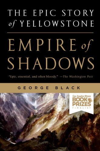 Empire of Shadows: The Epic Story of Yellowstone book cover by George Black