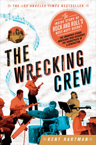 The Wrecking Crew: The Inside Story of Rock and Roll's Best-Kept Secret book cover by Kent Hartman