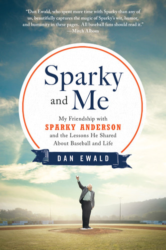 Sparky and Me: My Friendship with Sparky Anderson and the Lessons He Shared About Baseball and Life book cover by Dan Ewald