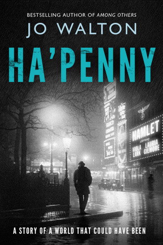 Ha'penny: A Story of a World that Could Have Been (Small Change #2) book cover by Jo Walton