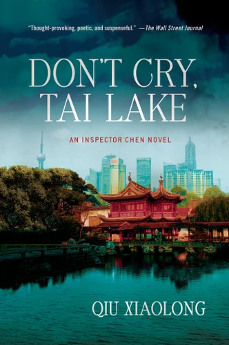 Don't Cry, Tai Lake: An Inspector Chen Novel (Inspector Chen Cao #7) book cover by Qiu Xiaolong