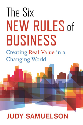 The Six New Rules of Business: Creating Real Value in a Changing World book cover by Judy Samuelson