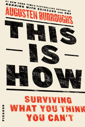 This Is How: Surviving What You Think You Can't book cover by Augusten Burroughs