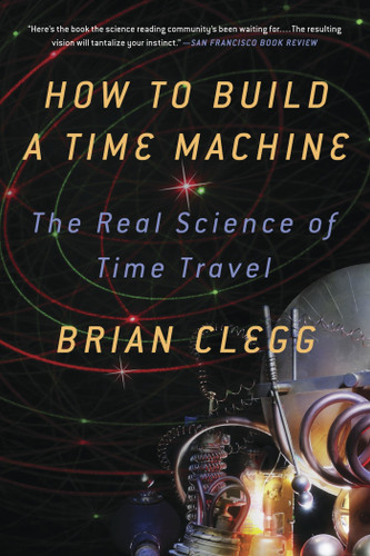 How to Build a Time Machine: The Real Science of Time Travel book cover by Brian Clegg
