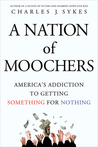 A Nation of Moochers: America's Addiction to Getting Something for Nothing book cover by Charles J. Sykes