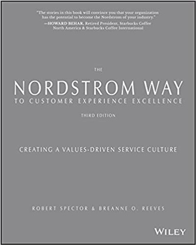 The Nordstrom Way to Customer Experience Excellence: Creating a Values-Driven Service Culture