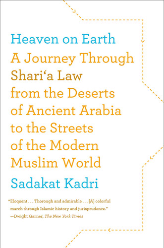 Heaven on Earth: A Journey Through Shari'a Law from the Deserts of Ancient Arabia to the Streets of the Modern Muslim World book cover by Sadakat Kadri