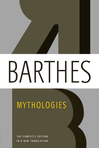 Mythologies: The Complete Edition, in a New Translation book cover by Roland Barthes