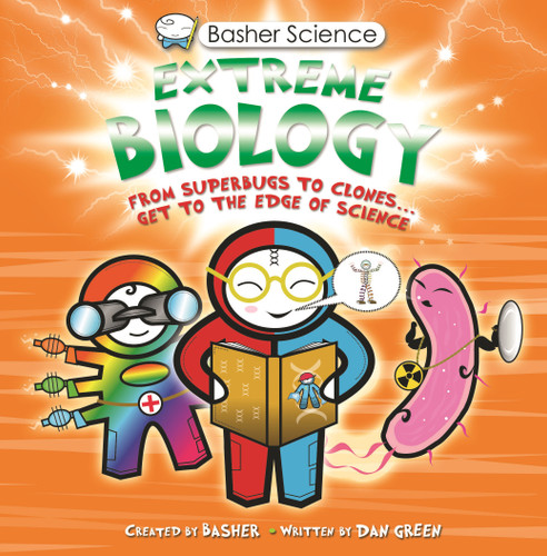 Basher Science: Extreme Biology: From Superbugs to Clones … Get to the Edge of Science (Basher Science) book cover by Simon Basher