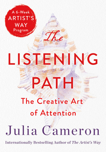 The Listening Path: The Creative Art of Attention (A 6-Week Artist's Way Program) book cover by Julia Cameron