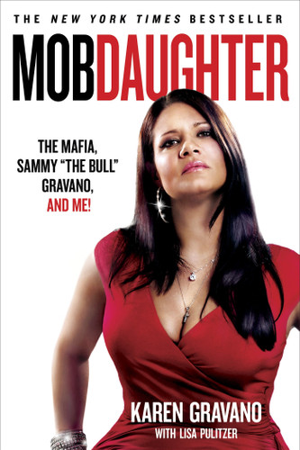 Mob Daughter: The Mafia, Sammy "The Bull" Gravano, and Me! book cover by Karen Gravano, Lisa Pulitzer