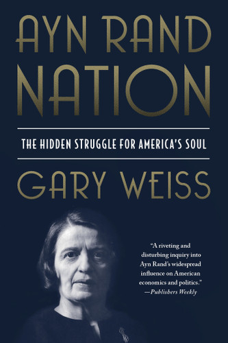 Ayn Rand Nation: The Hidden Struggle for America’s Soul book cover by Gary Weiss