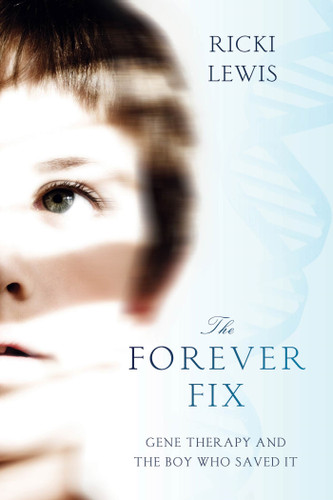 The Forever Fix: Gene Therapy and the Boy Who Saved It book cover by Ricki Lewis