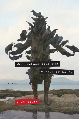 The Captain Asks for a Show of Hands: Poems book cover by Nick Flynn