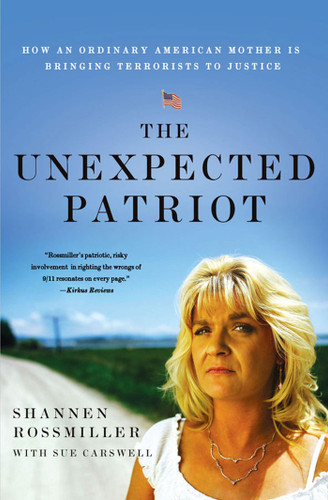 The Unexpected Patriot: How an Ordinary American Mother Is Bringing Terrorists to Justice book cover by Shannen Rossmiller, Sue Carswell