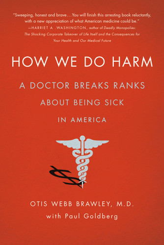 How We Do Harm: A Doctor Breaks Ranks About Being Sick in America book cover by Otis Webb Brawley, MD, Paul Goldberg