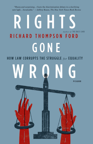 Rights Gone Wrong: How Law Corrupts the Struggle for Equality book cover by Richard Thompson Ford