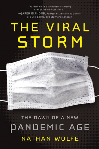 The Viral Storm: The Dawn of a New Pandemic Age book cover by Nathan Wolfe