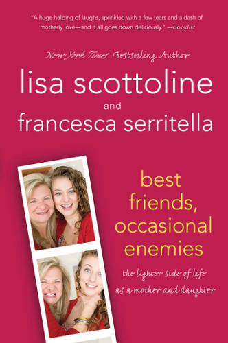 Best Friends, Occasional Enemies: The Lighter Side of Life as a Mother and Daughter book cover by Lisa Scottoline, Francesca Serritella