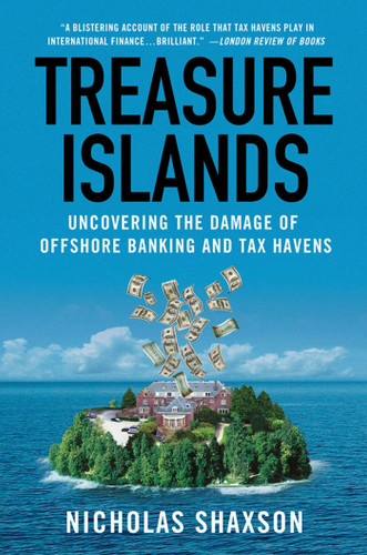 Treasure Islands: Uncovering the Damage of Offshore Banking and Tax Havens book cover by Nicholas Shaxson