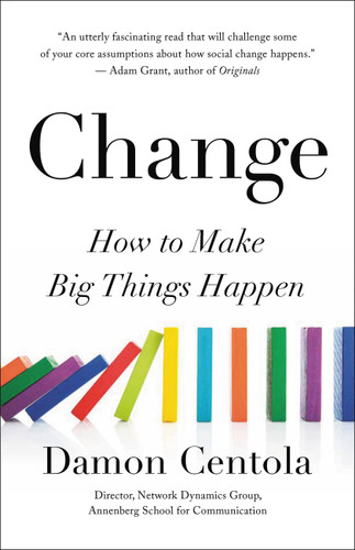 Change: How to Make Big Things Happen book cover by Damon Centola