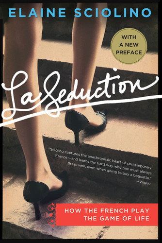 La Seduction: How the French Play the Game of Life book cover by Elaine Sciolino