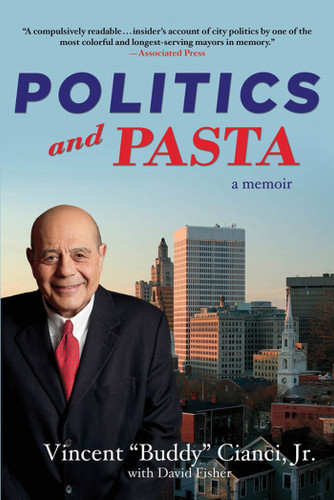 Politics and Pasta: A Memoir book cover by Vincent "Buddy" Cianci, Jr., David Fisher