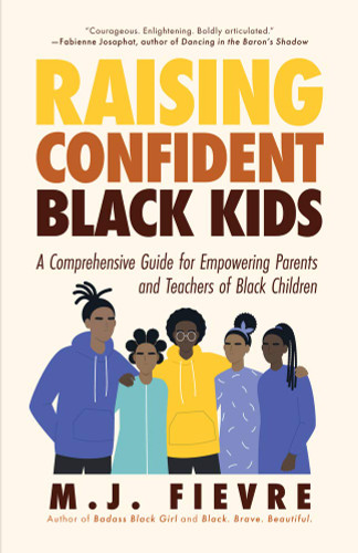 Raising Confident Black Kids: A Comprehensive Guide for Empowering Parents and Teachers of Black Children - Cover