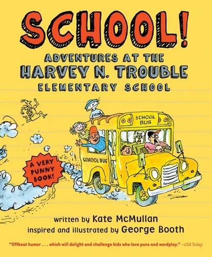 School!: Adventures at the Harvey N. Trouble Elementary School book cover by Kate McMullan