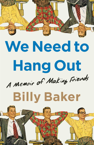 We Need to Hang Out: A Memoir of Making Friends book cover by Billy Baker