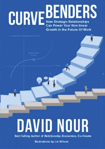 Curve Benders: Why Strategic Relationships Will Power Your Non-Linear Growth in the Future of Work
