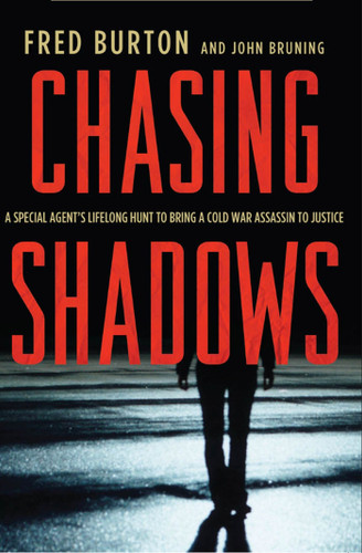 Chasing Shadows: A Special Agent's Lifelong Hunt to Bring a Cold War Assassin to Justice book cover by Fred Burton, John R. Bruning
