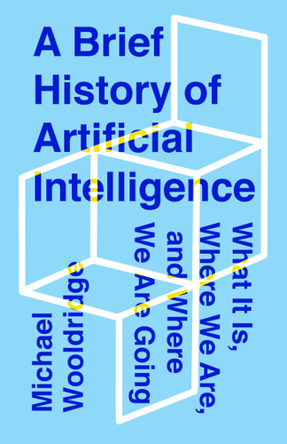 A Brief History of Artificial Intelligence: What It Is, Where We Are, and Where We Are Going book cover by Michael Wooldridge