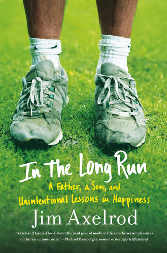 In the Long Run: A Father, a Son, and Unintentional Lessons in Happiness book cover by Jim Axelrod