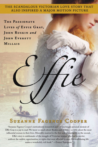 Effie: The Passionate Lives of Effie Gray, John Ruskin and John Everett Millais book cover by Suzanne Fagence Cooper