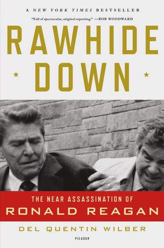 Rawhide Down: The Near Assassination of Ronald Reagan book cover by Del Quentin Wilber