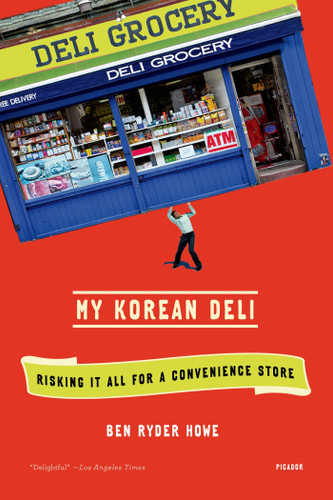 My Korean Deli: Risking It All for a Convenience Store book cover by Ben Ryder Howe