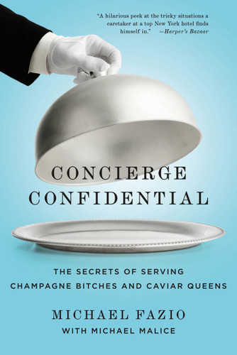 Concierge Confidential: The Secrets of Serving Champagne Bitches and Caviar Queens book cover by Michael Fazio, Michael Malice