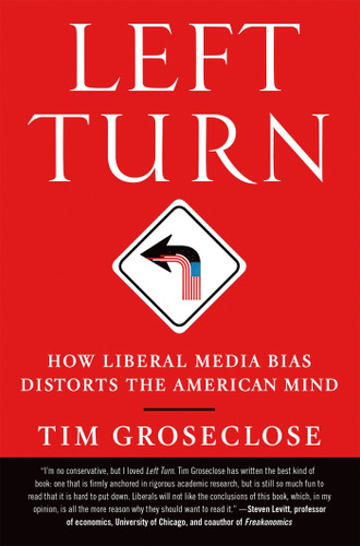Left Turn: How Liberal Media Bias Distorts the American Mind book cover by Tim Groseclose, PhD