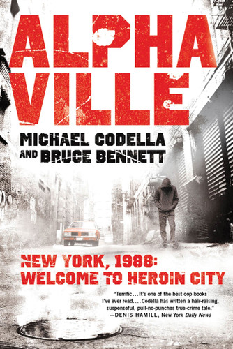 Alphaville: New York 1988: Welcome to Heroin City book cover by Michael Codella, Bruce Bennett